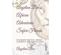 Angelina Bee's African Adventures Safari Friends: Growing Safari: Meet More - Adding to my Adventure - Early Reader (5-8 years)