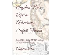 Angelina Bee's African Adventures Safari Friends: Roar! Facts about African Animals - Chapter Book (Ages ~7-9)