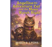 Angelina the Adventure Cat and the Moon Watch Night (Angelina & Solomon Adventure Series)