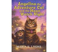 Angelina the Adventure Cat and the Moon Watch Night (Angelina & Solomon Adventure Series)
