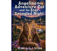 Angelina the Adventure Cat and the Star-Spangled Night (Angelina & Solomon Adventure Series)