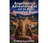 Angelina the Adventure Cat and the Star-Spangled Night (Angelina & Solomon Adventure Series)