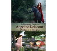 ANGELINE DELACOURT SANGUE & PAIXÃO: OS CONTOS DE MARIE