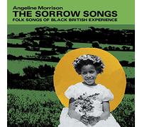 Morrison,Angeline - The Sorrow Songs: Folk Songs Of Black British Experience