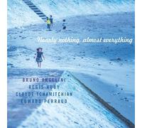 Angelini,Bruno - Nearly Nothing, Almost Everything