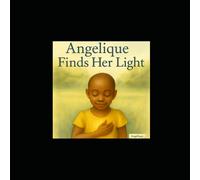 Angelique Finds Her Light: A Story About Believing in Yourself