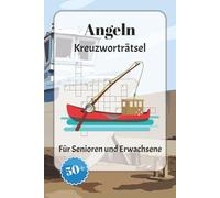 Angeln Kreuzworträtsel: Kreuzworträtsel mit leicht lesbarer Schrift über Angeln, Fische, Camping und mehr | 6x9 Zoll, 120 Seiten | über 50 Rätsel … Geschenk für Urlaub, Ferien und Entspannung