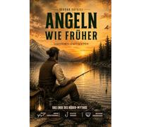 Angeln wie Früher: Verstehen statt kaufen - Das ende des Köder Mythos (Schwarz/Weiß)