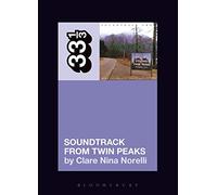 Soundtrack from Twin Peaks: Angelo Badalamenti's Soundtrack from Twin Peaks (33 1 /3)