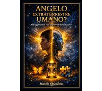 ANGELO EXTRATERRESTRE UMANO ?: Non leggere se non vuoi sapere chi potresti essere!