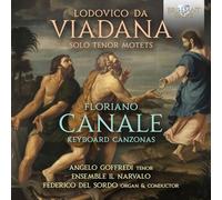 Angelo Goffredi|Federico Del Sordo|Ensemble Il Narvalo - Viadana: Solo Tenor Motets; Canale: Keyboard Canzonas