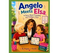 Angelo Meets Elsa: A Story About Friendship and Finding a Voice (Including Angelo)