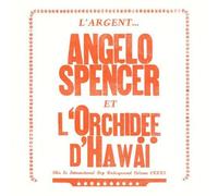 Angelo Spencer Et L'Orchidee D'Hawai - L?Argent Pt. 1 [Vinilo]