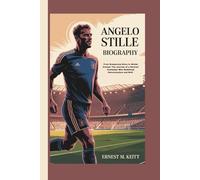 ANGELO STILLE BIOGRAPHY: From Grassroots Glory to Global Arenas: The Journey of a German Footballer Who Redefined Determination and Skill