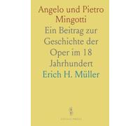 Angelo und Pietro Mingotti: Ein Beitrag zur Geschichte der Oper im 18 Jahrhundert