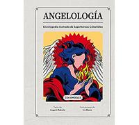 Angelología: Enciclopedia ilustrada de Superhéroes Celestiales (SIN COLECCION)