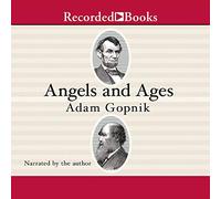 Angels and Ages: A Short Book about Darwin, Lincoln and Modern Life