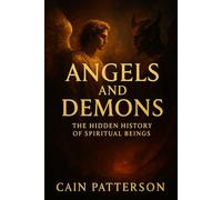 Angels and Demons: The Hidden History of Spiritual Beings