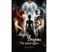 Angels and dragons, the hybrid queen.: 1