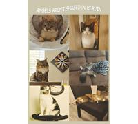 ANGELS AREN'T SHAPED IN HEAVEN - CAT'S JOURNAL: Are you ready to come home, little one?” He asked, His voice warm as a sunbeam on my fur 6X9 101 PAGES