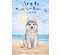 Angel's Brave New Beginning: A True Story