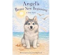 Angel's Brave New Beginning: A True Story