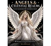 Angels & Celestial Realms Black Background Coloring Book: 50 Realistic Grayscale Illustrations of Beautiful Angels, Heavenly Realms, Celestial Temples, Wings, Clouds & Divine Fantasy Scenes for Adults