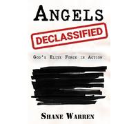 Angels Declassified: God's Elite Force In Action