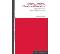 Angels, Demons, Ghosts, and Monsters: A Digital Exploration of the Babylonian Talmud: 38 (Journal of Ancient Judaism - Supplements)