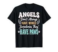 Angels Don't Always Have Wings Sometimes They Have Paws Camiseta