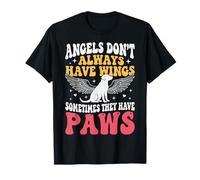 Angels Don't Always Have Wings Sometimes They Have Paws Camiseta