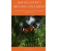 Angels Don't Belong on Earth: A Mother’s Journey Through Love, Loss, and the Light of a Little Angel