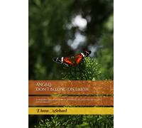 Angels Don't Belong on Earth: A Mother’s Journey Through Love, Loss, and the Light of a Little Angel
