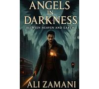 Angels in Darkness: Between Heaven and Earth (The Samuel Thorn Chronicles)