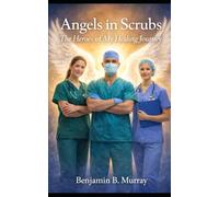 Angels In Scrubs: The Heroes Of My Healing Journey