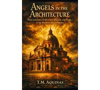 Angels in the Architecture: Four Centuries of Devotion, Disaster, and Glory at the Madonna della Ghiara (Pilgrimage to the Sacred: Italy's Holy Shrines)