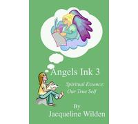 Angels Ink 3 - Spiritual Essence: Our True Self: A collection of Poetry Inspired by Spirit and Angels