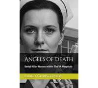 Angels of Death: Serial Killer Nurses within The VA Hospitals (True Crime Files)