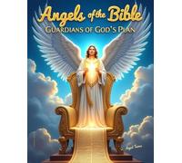 Angels of the Bible: Guardians of God's Plan: Discover the Biblical Stories of Angels Through Inspiring Coloring Pages, Scripture, and Faith-Filled Reflection for Ages 12-16