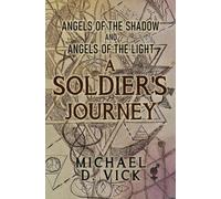 Angels of the Shadow and Angels of the Light: A Soldier's Journey