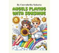 Angels Playing with Sunshine: Kids Coloring Book Ages 6-11 with Angels, Sun, Moon, Flowers & Rainbows