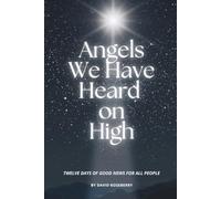 Angels We Have Heard on High: Twelve Days of Good News for All People