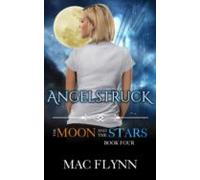 Angelstruck: The Moon And The Stars #4 (werewolf Shifter Romance) (ebo