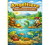 Angeltiere - Malbuch für Kinder 4-8 Jahre: Süße Tiere beim Angeln - Lustige Ausmalbilder mit Bären, Katzen, Hunden und Fischen für kleine Künstler