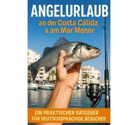 Angelurlaub: an der Costa Cálida & am Mar Menor (Murcia & Costa Cálida Travel Series)