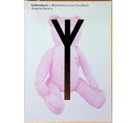 Angeniet Berkers: Lebensborn - Birth Politics in the Third Reich