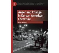 Anger and Change in Korean American Literature (American Literature Readings in the 21st Century)