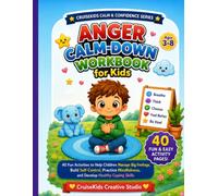 Anger Calm-Down Workbook for Kids Activities: 40 Fun Activities to Help Children Manage Big Feelings, Build Self-Control, Practice Mindfulness, and ... Skills (CruiseKids Activity Collection)