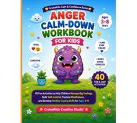 Anger Calm-Down Workbook for Kids Activities: 40 Fun Activities to Help Children Manage Big Feelings, Build Self-Control, Practice Mindfulness, and ... Skills (CruiseKids Activity Collection)