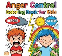 Anger Control Coloring Book for Kids Ages 3-8: Bold and Easy Big Simple Designs to Help Kids Calm Down, Manage Anger, Build Emotional Skills, Practice Kindness and Positive Behavior